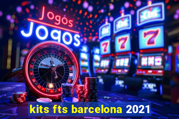 kits fts barcelona 2021